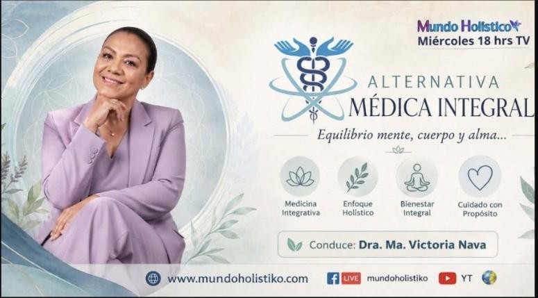 Alternativa Médica Integral — miércoles 18 hrs TV, conduce Dra. Ma. Victoria Nava